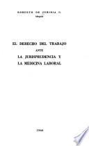 El derecho del trabajo ante la jurisprudencia y la medicina laboral