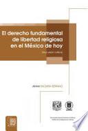 El derecho fundamental de libertad religiosa en el México de hoy (Una visión crítica)
