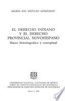El derecho indiano y el derecho provincial novohispano