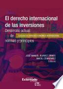 El derecho internacional de las inversiones: Desarrollo actual de normas y principios