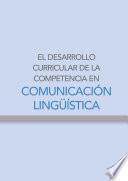 El desarrollo curricular de la competencia en comunicación lingüística