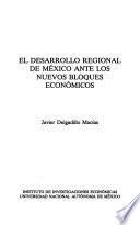 El desarrollo regional de México ante los nuevos bloques económicos