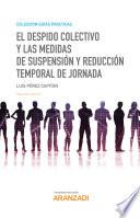 El despido colectivo y las medidas de suspensión y reducción temporal de jornada
