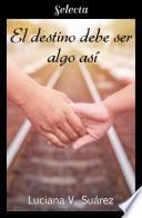 El destino debe ser algo así