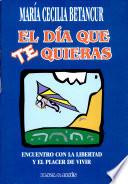 El día que te quieras