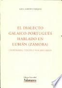 El dialecto galaico-portugués hablado en Lubián (Zamora). Toponimia, textos y vocabulario