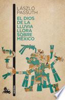 El Dios de la Lluvia Llora Sobre México
