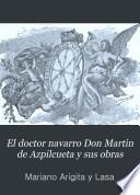 El doctor navarro Don Martin de Azpilcueta y sus obras