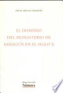 El dominio del monasterio de Sahagún en el siglo X. Paisajes agrarios, Producción y expansión económica