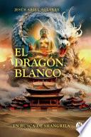 El Dragón Blanco en busca de Shangrila