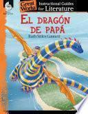 El dragon de papa (My Father''s Dragon): An Instructional Guide for Literature