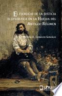 EL EJERCICIO DE LA JUSTICIA ECLESIÁSTICA EN LA HUELVA DEL ANTIGUO RÉGIMEN