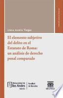 El elemento subjetivo del delito en el estatuto de Roma: un análisis de derecho penal comparado