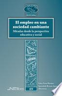 El empleo en una sociedad cambiante. Miradas desde la perspectiva educativa y social