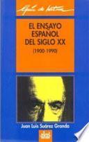 El ensayo español del siglo XX (1900-1990)