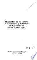 El escándalo de los Fondos Grancolombiano y Bolivariano en el gobierno del doctor Turbay Ayala