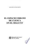 El espacio urbano de Cuenca en el siglo XV