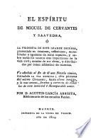 El espiritu de Miguel de Cervantes y Saavedra, o la filosofia de este grande ingenio ... Novela comica, intitulada La tia fingida, obra postuma del mismo Cervantes, hasta ahora inedita ... por D. Agustin Garcia Arrieta ...