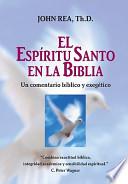 El Espiritu Santo en la Biblia: Un Comentario Biblico y Exegetico = The Holy Spirit in the Bible