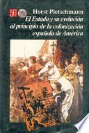 El estado y su evolución al principio de la colonización española de América