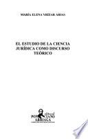 El estudio de la ciencia jurídica como discurso teórico