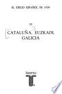 El Exilio español de 1939: Cataluña, Euzkadi, Galicia
