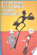 El fantasma de la codicia recorre la historia
