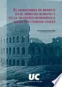 El fideicomiso de residuo en el derecho romano y en la tradición romanística hasta los códigos civiles