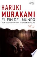 El fin del mundo y un despiadado pais de las maravillas / Hard-Boiled Wonderland and the End of the World