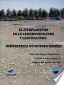 El Fitoplancton en la Camaronicultura Y Larvicultura : Importancia de Un Buen Manejo