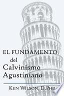 El Fundamento del Calvinismo Agustiniano