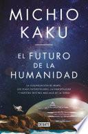 El futuro de la humanidad/ The Future of Humanity