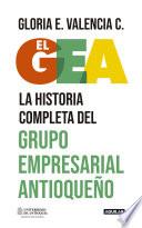 El GEA, la historia completa del grupo empresarial antioqueño