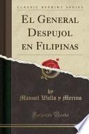 El General Despujol en Filipinas (Classic Reprint)