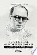 El General Marcos Pérez Jiménez me dio una y mil vidas