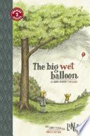 El globo grande y mojado / The Big Wet Balloon