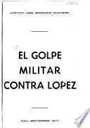 El golpe militar contra López