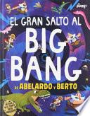 El gran salto al Big Bang de Abelardo y Berto