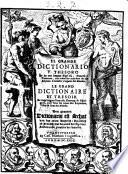 El grande dictionario y thesoro de las tres lenguas española, francesa y flamena, con todos los nombres de los reynos, ciudades y lugares del mundo. Le grand dictionaire et tresoir de trois langues françois, flameng & espaignol, auec tous les noms de royaumes, villes & lieux du monde. Den grooten Dictionaris eñ schat van drytalem/ dupytsch/ spaensch eñ fransch/ met de namē der fincken/ steden ende plaetsen der wereidt