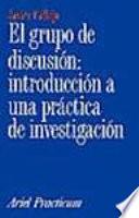 El grupo de discusión: Introducción a una práctica de Investigación