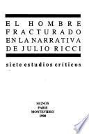 El hombre fracturado en la narrativa de Julio Ricci