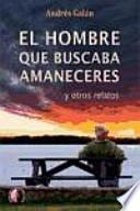 El hombre que buscaba amaneceres y otros relatos