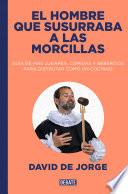 El hombre que susurraba a las morcillas