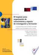 El hospital como organización de conocimiento y espacio de investigación y formación