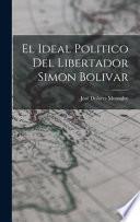 El Ideal Politico del Libertador Simon Bolivar
