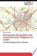 El Impacto Geográfico Del Excursionismo Religioso en Luján