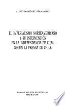 El imperialismo norteamericano y su intervención en la independencia de Cuba, según la prensa de Chile