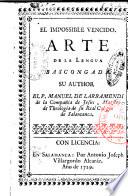 El impossible vencido. Arte de la lengua bascongada. Su author el P.Manuel de Larramendi de la Compañia de Jesus ...