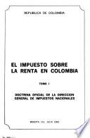 El Impuesto sobre la renta en Colombia: Doctrina oficial de la Dirección General de Impuestos Nacionales