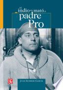 El indio que mato al padre pro
